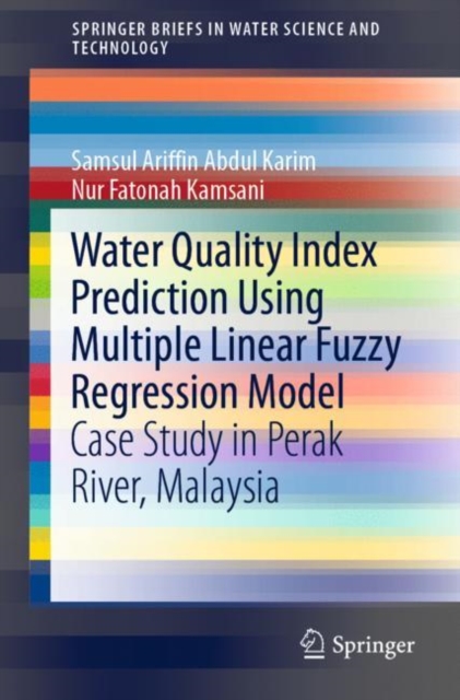 Water Quality Index Prediction Using Multiple Linear Fuzzy Regression Model : Case Study in Perak River, Malaysia, Paperback / softback Book