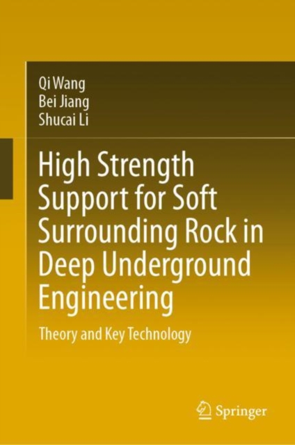 High Strength Support for Soft Surrounding Rock in Deep Underground Engineering : Theory and Key Technology, EPUB eBook