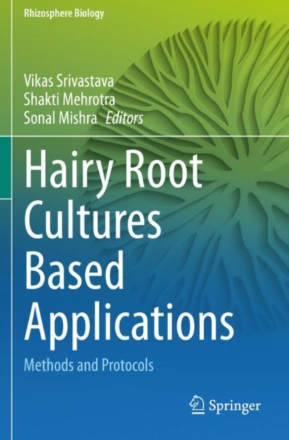 Hairy Root Cultures Based Applications : Methods and Protocols, Paperback / softback Book