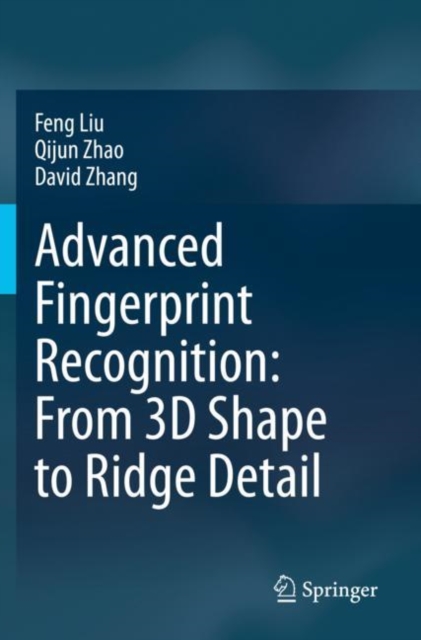Advanced Fingerprint Recognition: From 3D Shape to Ridge Detail, Paperback / softback Book