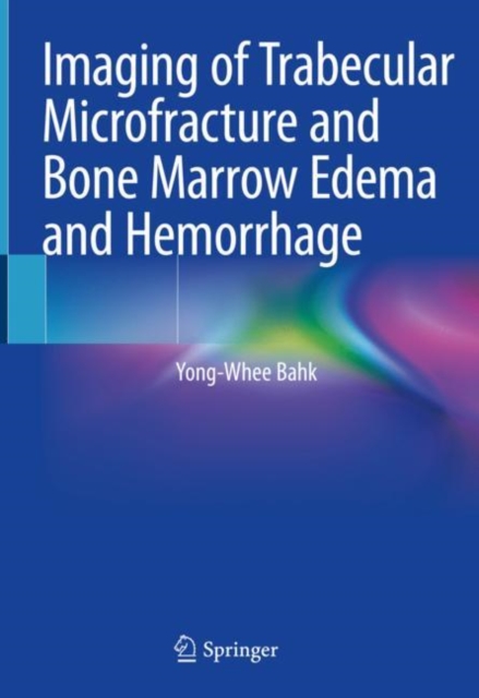 Imaging of Trabecular Microfracture and Bone Marrow Edema and Hemorrhage, Hardback Book