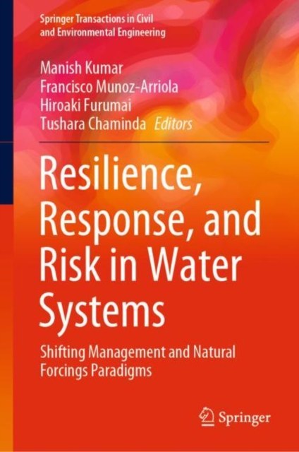 Resilience, Response, and Risk in Water Systems : Shifting Management and Natural Forcings Paradigms, PDF eBook