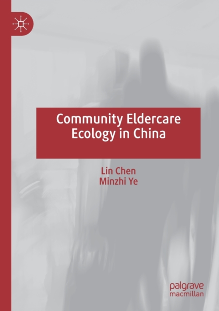 Community Eldercare Ecology in China, Paperback / softback Book