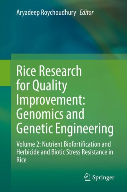 Rice Research for Quality Improvement: Genomics and Genetic Engineering : Volume 2: Nutrient Biofortification and Herbicide and Biotic Stress Resistance in Rice, PDF eBook