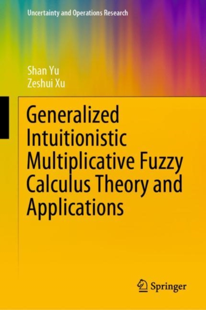 Generalized Intuitionistic Multiplicative Fuzzy Calculus Theory and Applications, EPUB eBook