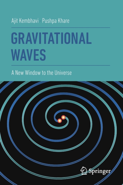 Gravitational Waves : A New Window to the Universe, Paperback / softback Book