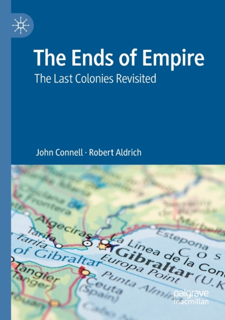The Ends of Empire : The Last Colonies Revisited, Paperback / softback Book