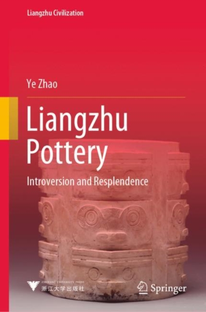 Liangzhu Pottery : Introversion and Resplendence, EPUB eBook