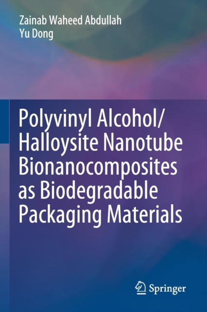 Polyvinyl Alcohol/Halloysite Nanotube Bionanocomposites as Biodegradable Packaging Materials, Paperback / softback Book