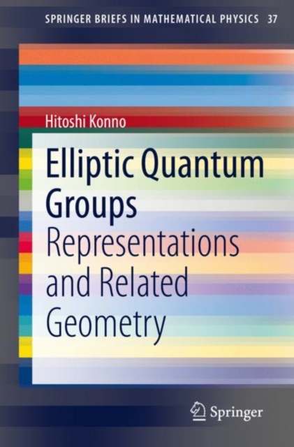 Elliptic Quantum Groups : Representations and Related Geometry, Paperback / softback Book