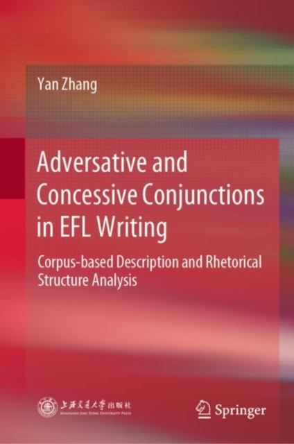 Adversative and Concessive Conjunctions in EFL Writing : Corpus-based Description and Rhetorical Structure Analysis, EPUB eBook