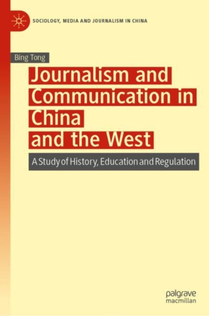 Journalism and Communication in China and the West : A Study of History, Education and Regulation, EPUB eBook
