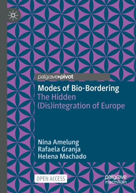 Modes of Bio-Bordering : The Hidden (Dis)integration of Europe, Paperback / softback Book