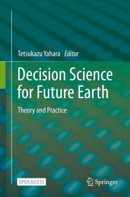 Decision Science for Future Earth : Theory and Practice, Hardback Book