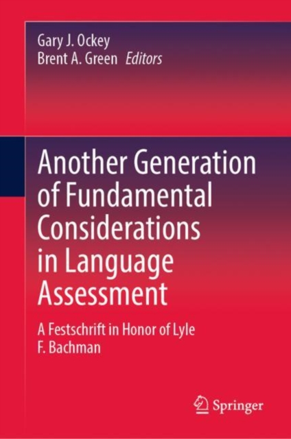 Another Generation of Fundamental Considerations in Language Assessment : A Festschrift in Honor of Lyle F. Bachman, EPUB eBook