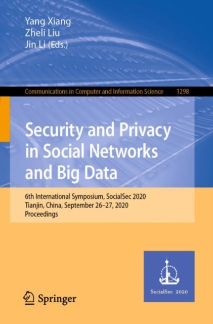Security and Privacy in Social Networks and Big Data : 6th International Symposium, SocialSec 2020, Tianjin, China, September 26-27, 2020, Proceedings, EPUB eBook