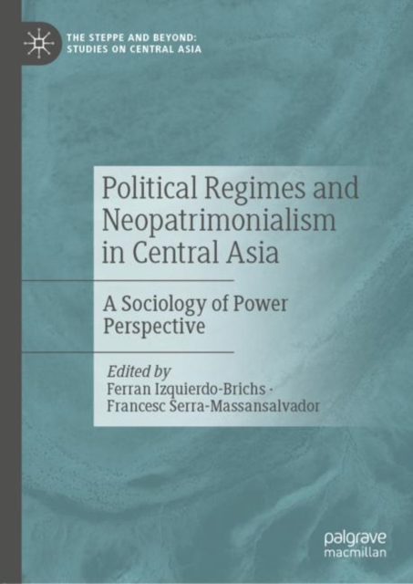 Political Regimes and Neopatrimonialism in Central Asia : A Sociology of Power Perspective, EPUB eBook