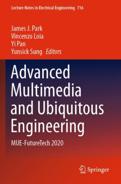 Advanced Multimedia and Ubiquitous Engineering : MUE-FutureTech 2020, Paperback / softback Book