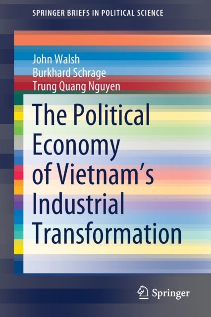 The Political Economy of Vietnam’s Industrial Transformation, Paperback / softback Book