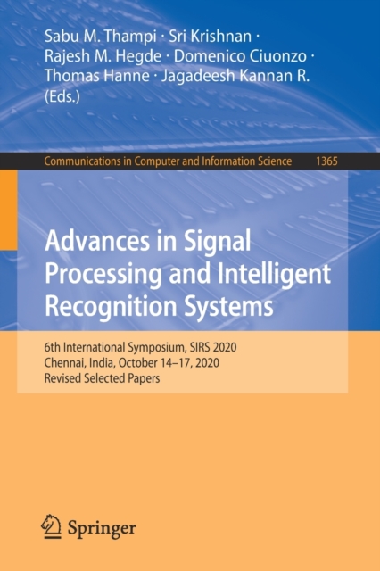 Advances in Signal Processing and Intelligent Recognition Systems : 6th International Symposium, SIRS 2020, Chennai, India, October 14-17, 2020, Revised Selected Papers, Paperback / softback Book