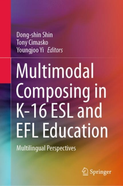 Multimodal Composing in K-16 ESL and EFL Education : Multilingual Perspectives, EPUB eBook