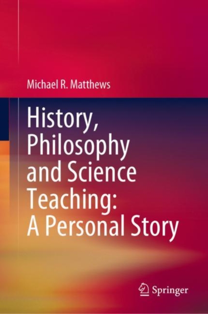History, Philosophy and Science Teaching: A Personal Story, EPUB eBook