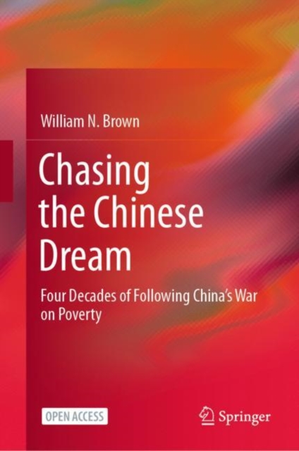 Chasing the Chinese Dream : Four Decades of Following China's War on Poverty, EPUB eBook