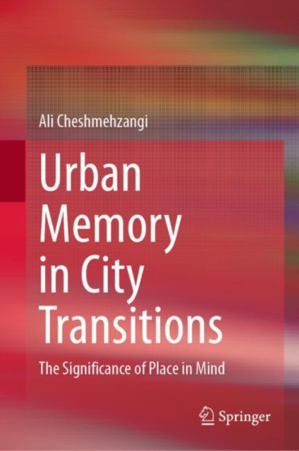 Urban Memory in City Transitions : The Significance of Place in Mind, Hardback Book