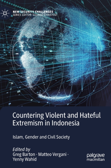 Countering Violent and Hateful Extremism in Indonesia : Islam, Gender and Civil Society, Hardback Book