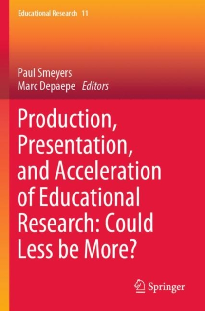 Production, Presentation, and Acceleration of Educational Research: Could Less be More?, Paperback / softback Book