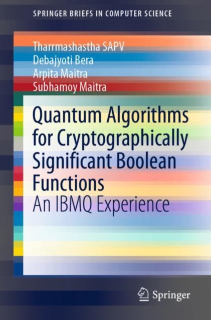 Quantum Algorithms for Cryptographically Significant Boolean Functions : An IBMQ Experience, Paperback / softback Book
