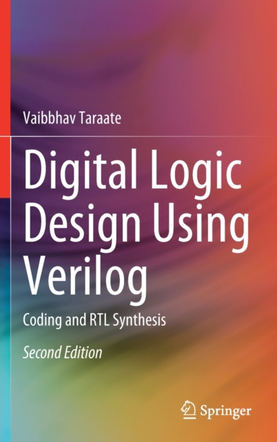 Digital Logic Design Using Verilog : Coding and RTL Synthesis, Hardback Book