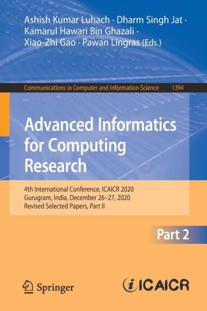 Advanced Informatics for Computing Research : 4th International Conference, ICAICR 2020, Gurugram, India, December 26-27, 2020, Revised Selected Papers, Part II, Paperback / softback Book