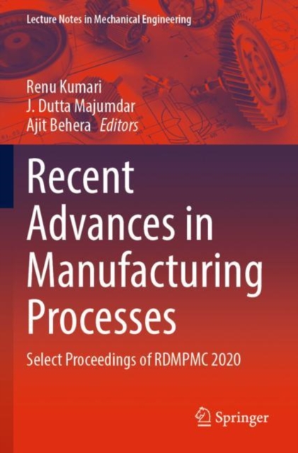 Recent Advances in Manufacturing Processes : Select Proceedings of RDMPMC 2020, Paperback / softback Book