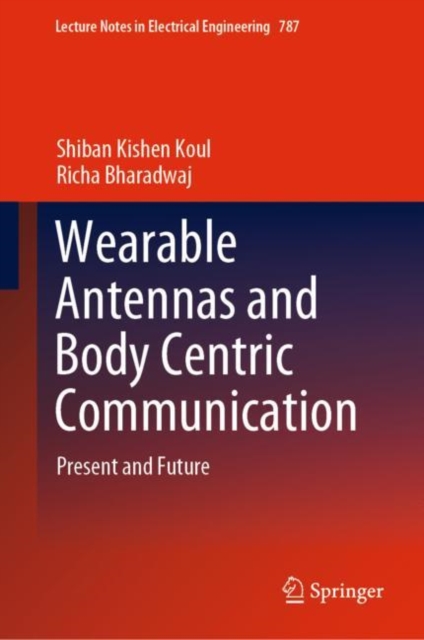Wearable Antennas and Body Centric Communication : Present and Future, Hardback Book