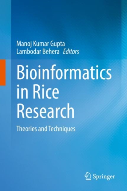 Bioinformatics in Rice Research : Theories and Techniques, Hardback Book