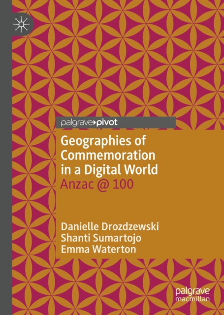 Geographies of Commemoration in a Digital World : Anzac @ 100, EPUB eBook