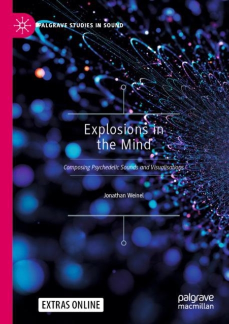 Explosions in the Mind : Composing Psychedelic Sounds and Visualisations, Paperback / softback Book