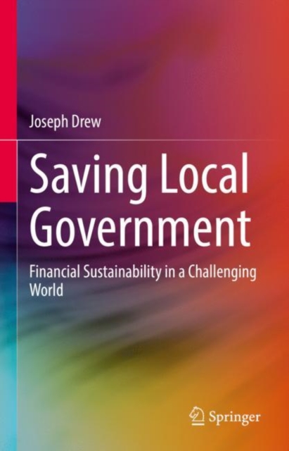 Saving Local Government : Financial Sustainability in a Challenging World, Hardback Book