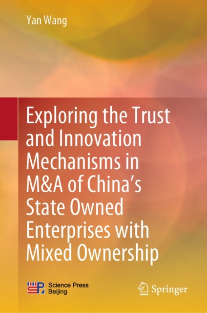 Exploring the Trust and Innovation Mechanisms in M&A of China's State Owned Enterprises with Mixed Ownership, EPUB eBook