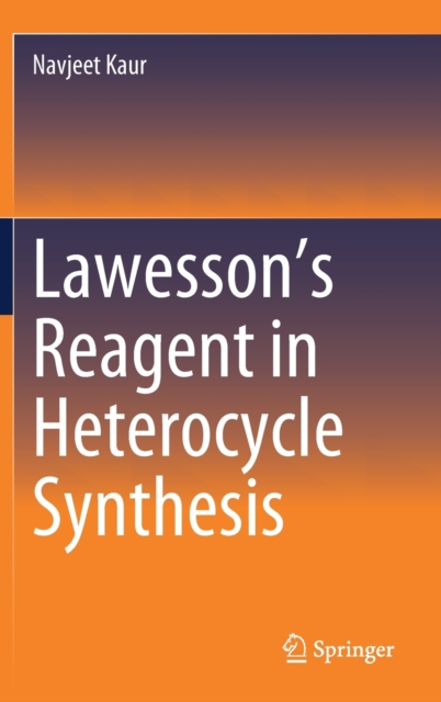 Lawesson’s Reagent in Heterocycle Synthesis, Hardback Book