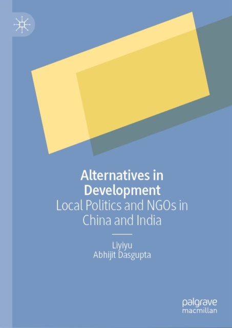 Alternatives in Development : Local Politics and NGOs in China and India, EPUB eBook