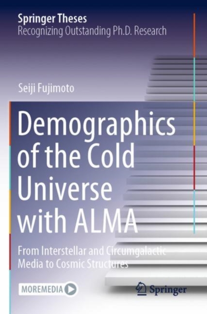 Demographics of the Cold Universe with ALMA : From Interstellar and Circumgalactic Media to Cosmic Structures, Paperback / softback Book