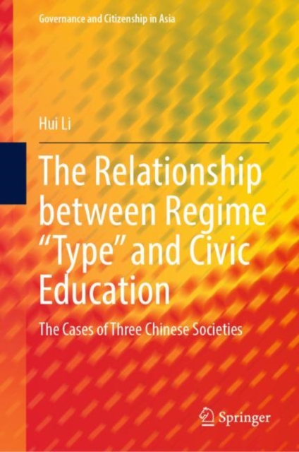 The Relationship between Regime "Type" and Civic Education : The Cases of Three Chinese Societies, EPUB eBook