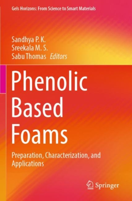 Phenolic Based Foams : Preparation, Characterization, and Applications, Paperback / softback Book