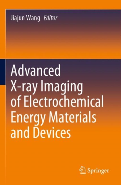 Advanced X-ray Imaging of Electrochemical Energy Materials and Devices, Paperback / softback Book