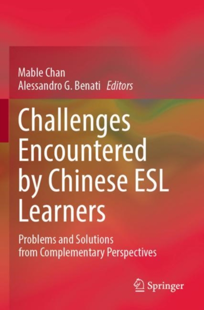 Challenges Encountered by Chinese ESL Learners : Problems and Solutions from Complementary Perspectives, Paperback / softback Book