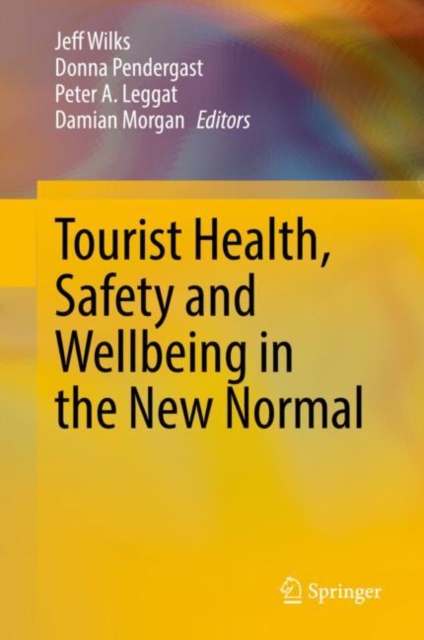 Tourist Health, Safety and Wellbeing in the New Normal, Hardback Book