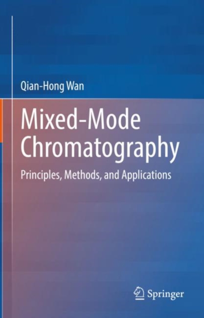 Mixed-Mode Chromatography : Principles, Methods, and Applications, Hardback Book