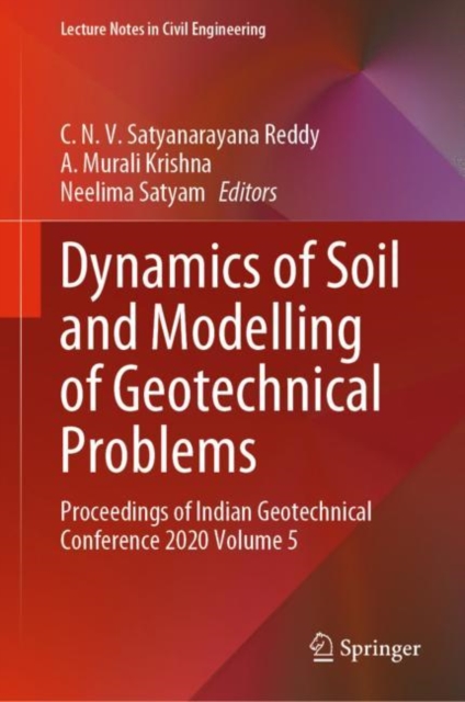 Dynamics of Soil and Modelling of Geotechnical Problems : Proceedings of Indian Geotechnical Conference 2020 Volume 5, EPUB eBook